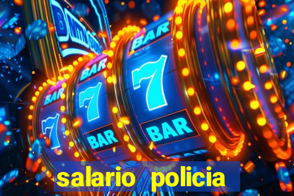 salario policia civil da bahia